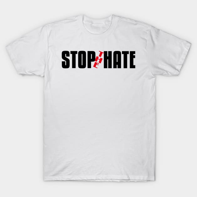 Stop the Hate T-Shirt by flyinghigh5